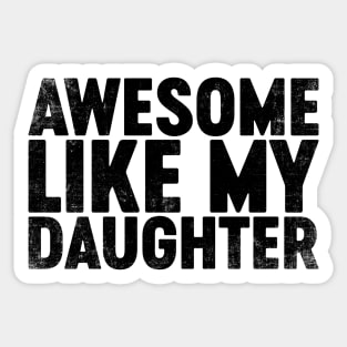 Awesome Like My Daughter (Black) Funny Father's Day Sticker